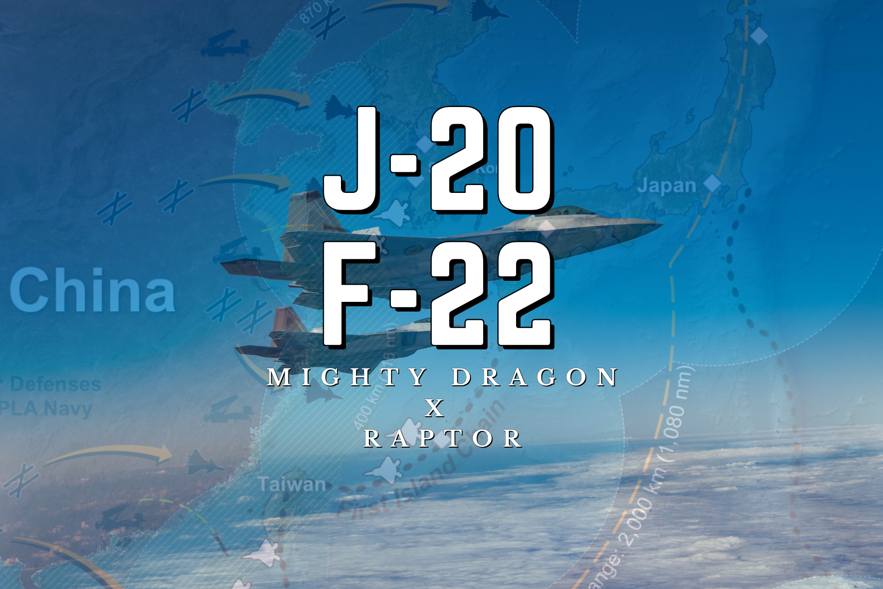 F-22 Raptor, J-20 Mighty Dragon